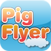 Pig Flyer